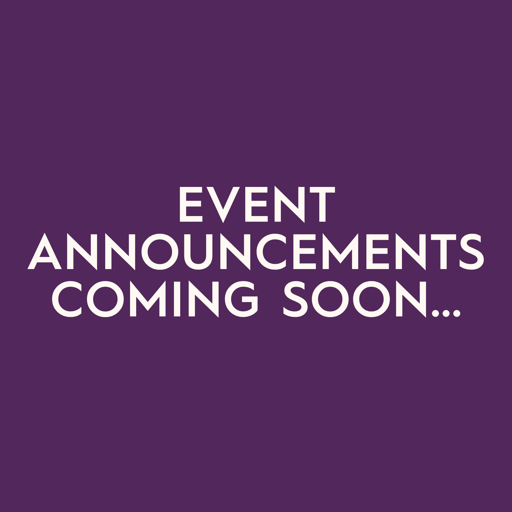Event announcements coming soon
